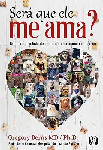 Capa do livro: Será que ele me ama?: Um neurocientista decifra o cérebro emocional canino - Ler Online pdf
