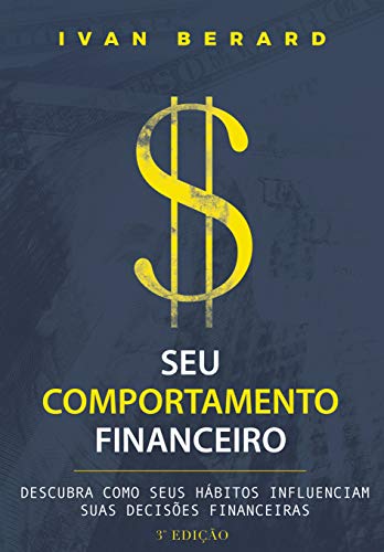 Capa do livro: Seu Comportamento Financeiro: Descubra como seus hábitos influenciam suas decisões financeiras - Ler Online pdf