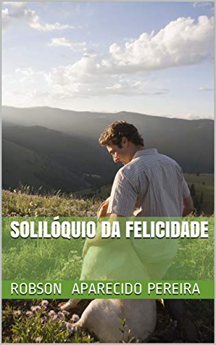 Capa do livro: Solilóquio Da Felicidade - Ler Online pdf