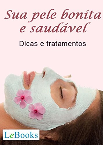 Capa do livro: Sua pele bonita e saudável: Dicas e tratamentos (Coleção Beleza) - Ler Online pdf
