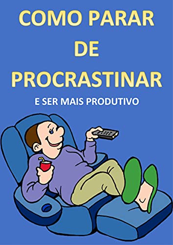 Livro PDF Supere a Procrastinação: Como Vencer a Vilã do Seu Tempo