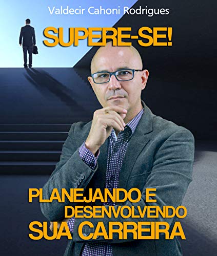 Capa do livro: SUPERE-SE! PLANEJANDO E DESENVOLVENDO SUA CARREIRA - Ler Online pdf
