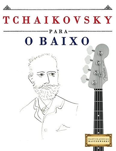 Livro PDF Tchaikovsky para o Baixo: 10 peças fáciles para o Baixo livro para principiantes