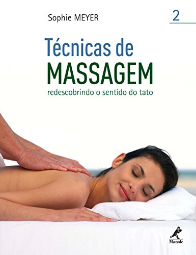 Livro PDF: Técnicas de Massagem II: Redescobrindo o Sentido do Tato