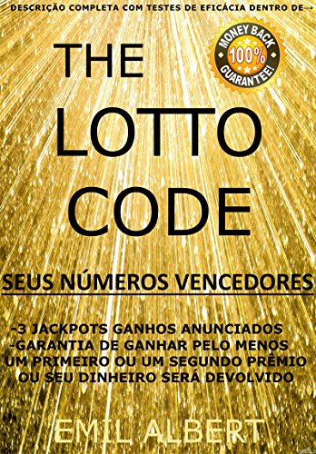 Capa do livro: The Lotto Code, Ganhe um Primeiro Prêmio (JACKPOT) ou um Segundo Prêmio em sua Loteria Favorita ou seu Dinheiro será Devolvido, Seus Números Vencedores: Suas Combinações Vencedoras - Ler Online pdf