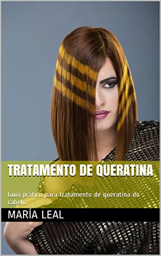 Livro PDF Tratamento de queratina: Guia prático para tratamento de queratina do cabelo (O mundo da beleza Livro 2)