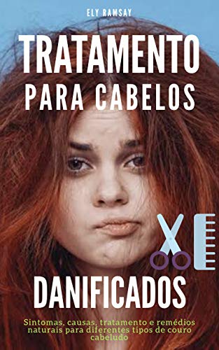 Capa do livro: Tratamento para cabelos danificados: Sintomas, causas, tratamento e remédios naturais para diferentes tipos de couro cabeludo - Ler Online pdf