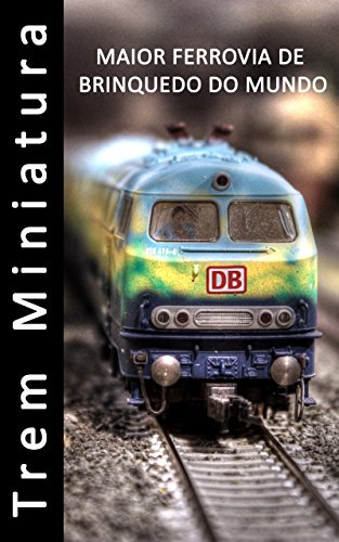 Capa do livro: Trem Miniatura – Maior ferrovia de brinquedo do mundo – Fotolivro - Ler Online pdf