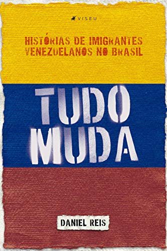 Capa do livro: Tudo muda: Histórias de imigrantes venezuelanos no Brasil - Ler Online pdf