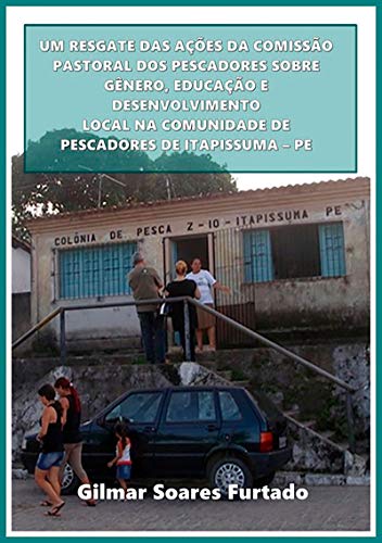 Capa do livro: Um Resgate Das Ações Da Comissão Pastoral Dos Pescadores Sobre Gênero, Educação E Desenvolvimento Local Na Comunidade De Pescadores De Itapissuma – Pe - Ler Online pdf