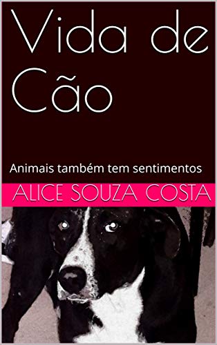 Capa do livro: Vida de Cão : Animais também tem sentimentos - Ler Online pdf