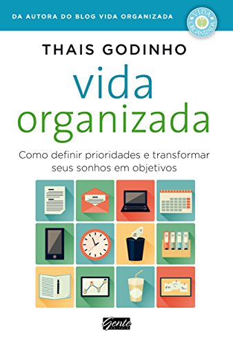 Capa do livro: Vida organizada: Como definir prioridades e transformar seus sonhos em objetivos - Ler Online pdf