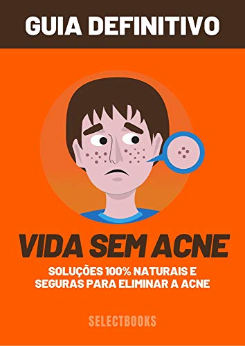 Livro PDF VIDA SEM ACNE: Soluções 100% naturais e seguras para eliminar a acne