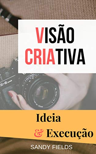 Capa do livro: Visão Criativa: Ideia & Execução - Ler Online pdf
