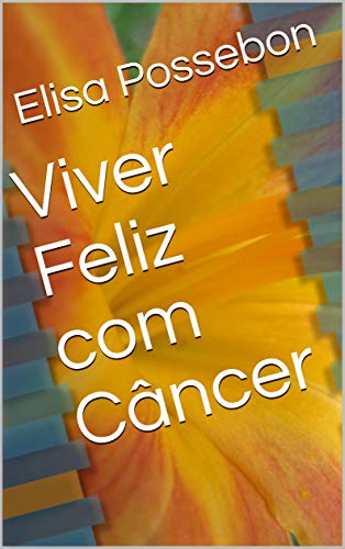 Livro PDF Viver Feliz com Câncer