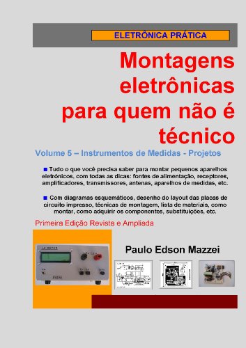 Livro PDF Volume 5 – Projetos de Instrumentos de Medidas (Montagens eletrônicas para quem não é técnico)