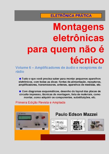Livro PDF Volume 6 – Amplificadores de áudio e receptores de rádio (Montagens eletrônicas para quem não é técnico)