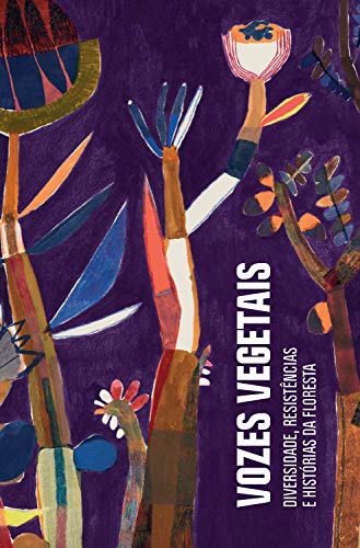 Capa do livro: Vozes vegetais: Diversidade, resistência e histórias da floresta - Ler Online pdf