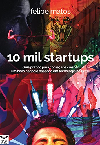 Capa do livro: 10 Mil Startups: Guia prático para começar e crescer um novo negócio baseado em tecnologia no Brasil - Ler Online pdf