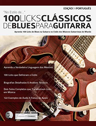 Livro PDF: 100 Licks Clássicos de Blues para Guitarra: Aprenda 100 Licks de Blues no Estilo dos 20 Maiores Guitarristas do Mundo (licks de guitarra Livro 1)