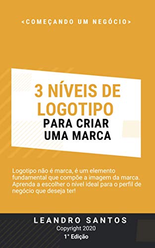 Capa do livro: 3 Níveis de Logotipo Para Criar Uma Marca (O Poder Da Marca Livro 2) - Ler Online pdf