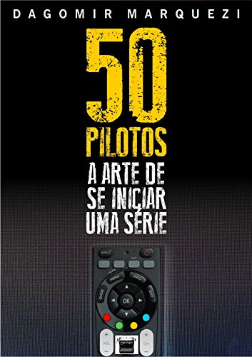 Livro PDF 50 Pilotos: A Arte de se Iniciar uma Série