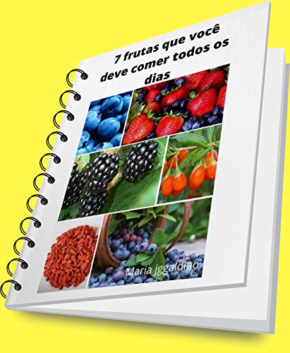 Livro PDF 7 frutas que você deve comer todos os dias: A natureza nos forneceu uma série de guloseimas. Os especialistas em saúde sempre defenderam o uso de alimentos naturais para manter uma boa saúde.