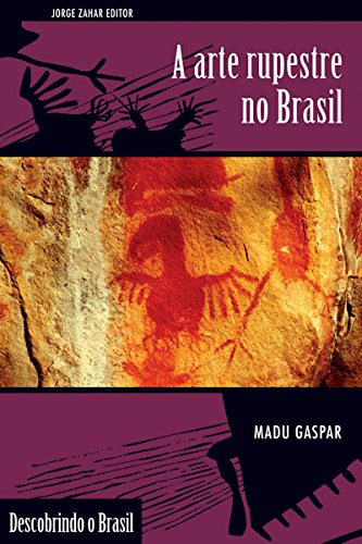 Livro PDF A arte rupestre no Brasil (Descobrindo o Brasil)