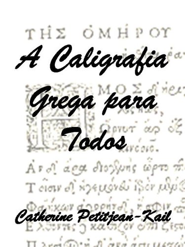 Livro PDF A Caligrafia Grega para todos (Escritas do Mundo Livro 3)