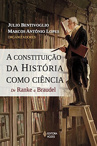 Capa do livro: A Constituição da História como Ciência: De Ranke a Braudel - Ler Online pdf