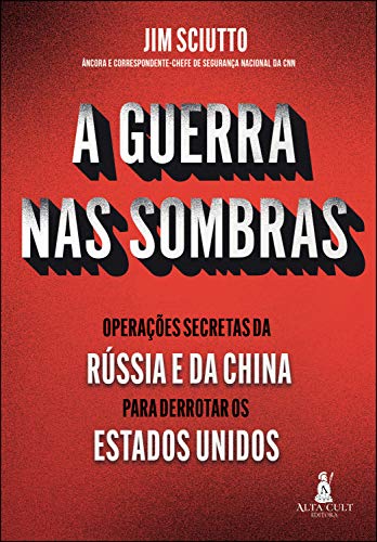 Capa do livro: A Guerra Nas Sombras: Operações Secretas da Rússia e da China para Derrotar os Estados Unidos - Ler Online pdf