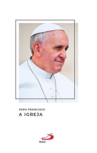 Capa do livro: A Igreja (Catequeses do papa Francisco) - Ler Online pdf