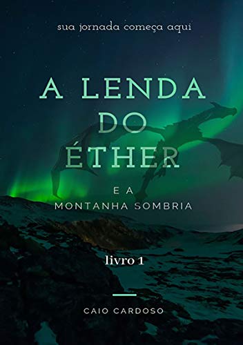 Capa do livro: A Lenda Do Éther E A Montanha Sombria - Ler Online pdf