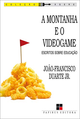 Livro PDF: A montanha e o videogame: Escritos sobre educação (Ágere)