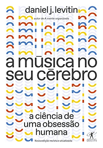 Livro PDF A música no seu cérebro (Nova edição): A ciência de uma obsessão humana