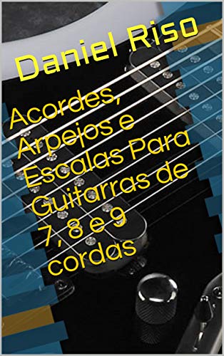 Livro PDF: Acordes, Arpejos e Escalas Para Guitarras de 7, 8 e 9 cordas