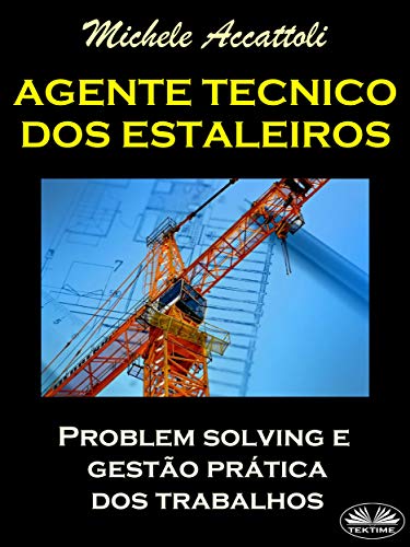 Livro PDF: Agente Técnico dos Estaleiros: Problem Solving E Gestão Prática dos Trabalhos