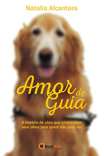 Livro PDF: Amor de Guia: A história de cães que emprestam seus olhos para quem não pode ver