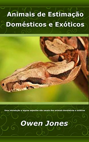 Capa do livro: Animais de Estimação Domésticos e Exóticos: Uma introdução a alguns aspectos não usuais dos animais domésticos e exóticos (Como se faz… Livro 31) - Ler Online pdf