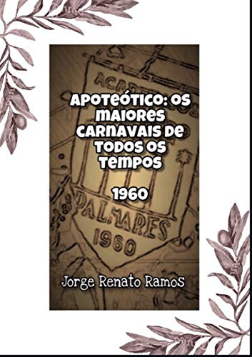 Capa do livro: Apoteótico: os maiores carnavais de todos os tempos: 1960 - Ler Online pdf