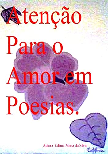 Capa do livro: AtenÇÃo Para O Amor Em Poesias - Ler Online pdf