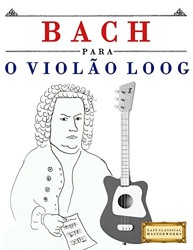 Livro PDF Bach para o Violão Loog: 10 peças fáciles para Violão Loog livro para principiantes