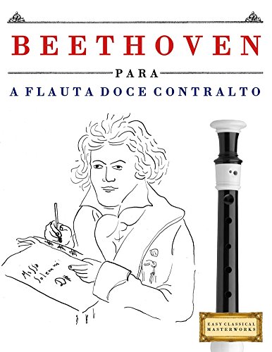 Livro PDF Beethoven para a Flauta Doce Contralto: 10 peças fáciles para a Flauta Doce Contralto livro para principiantes