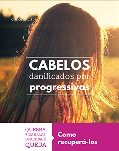 Capa do livro: Cabelos Danificados por Progressivas: Como Recuperá-los - Ler Online pdf