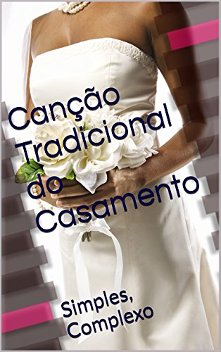 Capa do livro: Canção Tradicional do Casamento: Simples, Complexo - Ler Online pdf