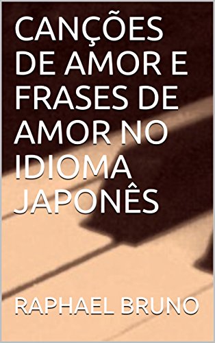 Livro PDF CANÇÕES DE AMOR E FRASES DE AMOR NO IDIOMA JAPONÊS
