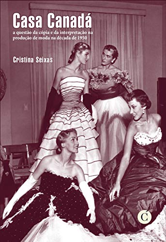Livro PDF: Casa Canadá: a questão da cópia e da interpretação na produção de moda na década de 1950