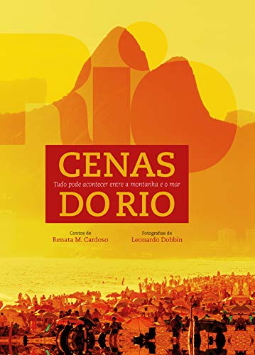 Capa do livro: Cenas do Rio: Tudo pode acontecer entre a montanha e o mar. - Ler Online pdf