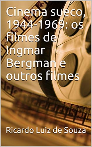 Capa do livro: Cinema sueco, 1944-1969: os filmes de Ingmar Bergman e outros filmes - Ler Online pdf