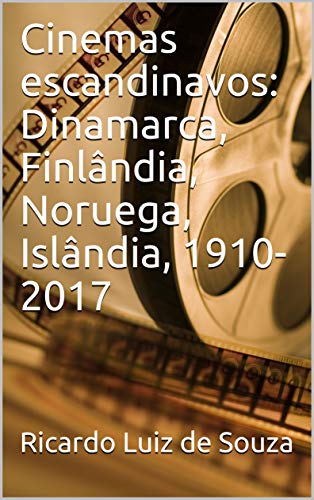 Capa do livro: Cinemas escandinavos: Dinamarca, Finlândia, Noruega, Islândia, 1910-2017 - Ler Online pdf
